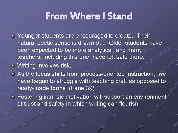 From Where I Stand Younger students are encouraged to create. Their natural poetic sense