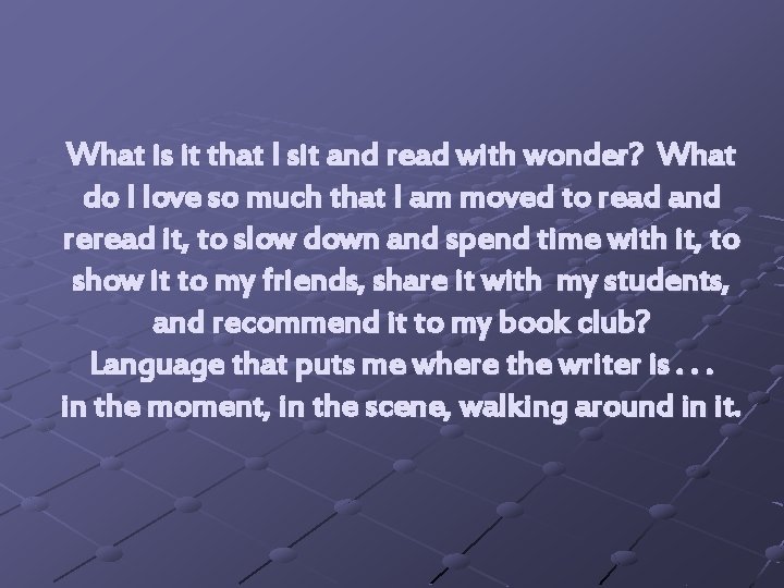 What is it that I sit and read with wonder? What do I love