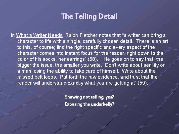 The Telling Detail In What a Writer Needs, Ralph Fletcher notes that “a writer