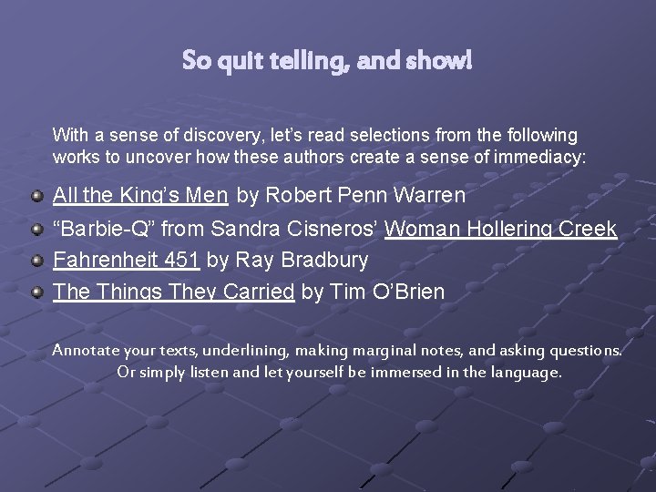 So quit telling, and show! With a sense of discovery, let’s read selections from