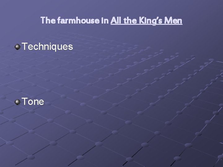 The farmhouse in All the King’s Men Techniques Tone 