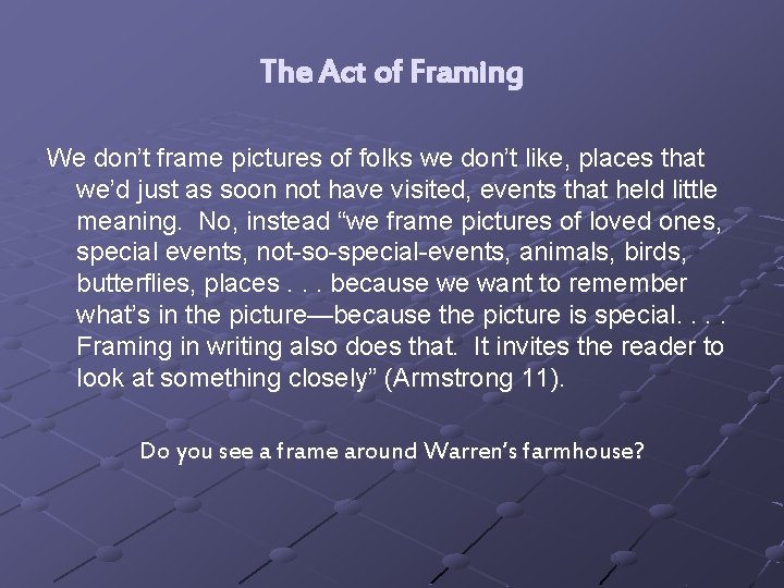 The Act of Framing We don’t frame pictures of folks we don’t like, places