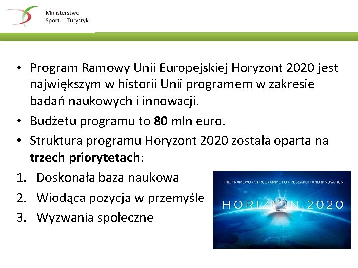  • Program Ramowy Unii Europejskiej Horyzont 2020 jest największym w historii Unii programem