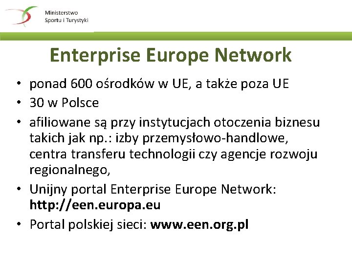Enterprise Europe Network • ponad 600 ośrodków w UE, a także poza UE •