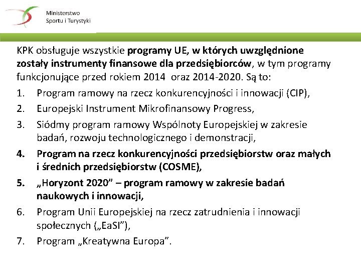 KPK obsługuje wszystkie programy UE, w których uwzględnione zostały instrumenty finansowe dla przedsiębiorców, w