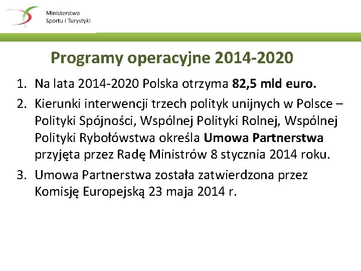 Programy operacyjne 2014 -2020 1. Na lata 2014 -2020 Polska otrzyma 82, 5 mld
