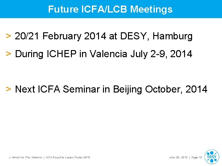 Future ICFA/LCB Meetings > 20/21 February 2014 at DESY, Hamburg > During ICHEP in