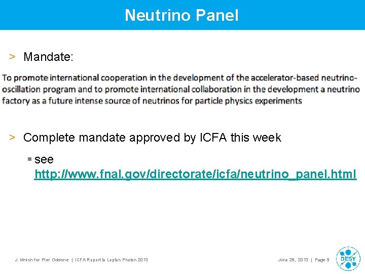 Neutrino Panel > Mandate: > Complete mandate approved by ICFA this week § see