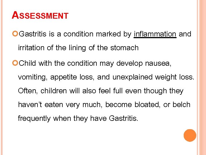 ASSESSMENT Gastritis is a condition marked by inflammation and irritation of the lining of
