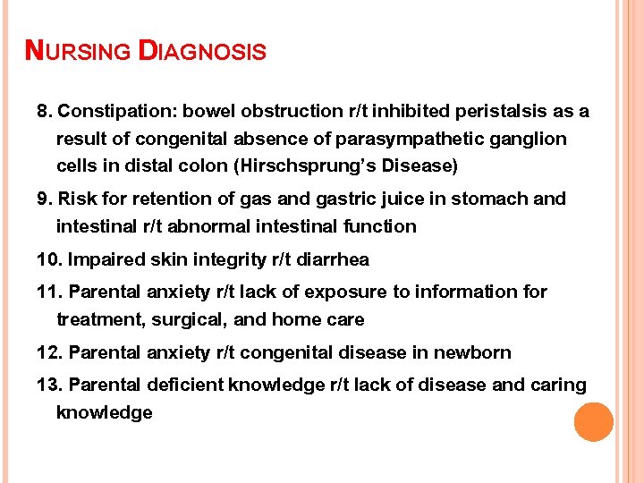 NURSING DIAGNOSIS 8. Constipation: bowel obstruction r/t inhibited peristalsis as a result of congenital