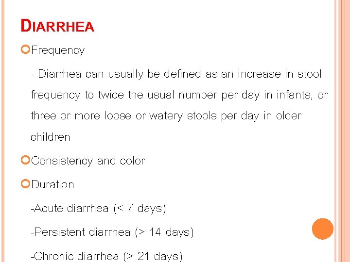 DIARRHEA Frequency - Diarrhea can usually be defined as an increase in stool frequency