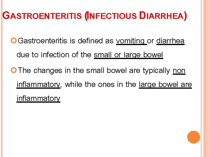 GASTROENTERITIS (INFECTIOUS DIARRHEA) Gastroenteritis is defined as vomiting or diarrhea due to infection of