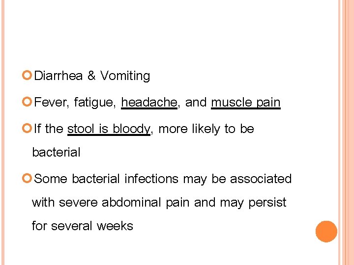  Diarrhea & Vomiting Fever, fatigue, headache, and muscle pain If the stool is