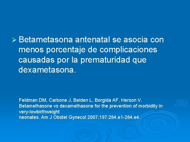 Ø Betametasona antenatal se asocia con menos porcentaje de complicaciones causadas por la prematuridad