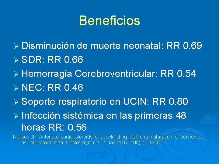 Beneficios Ø Disminución de muerte neonatal: RR 0. 69 Ø SDR: RR 0. 66