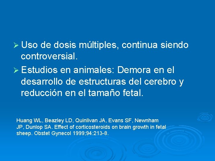 Ø Uso de dosis múltiples, continua siendo controversial. Ø Estudios en animales: Demora en