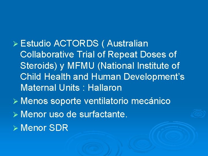 Ø Estudio ACTORDS ( Australian Collaborative Trial of Repeat Doses of Steroids) y MFMU