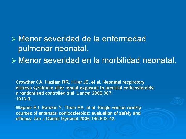 Ø Menor severidad de la enfermedad pulmonar neonatal. Ø Menor severidad en la morbilidad