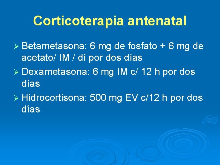 Corticoterapia antenatal Ø Betametasona: 6 mg de fosfato + 6 mg de acetato/ IM