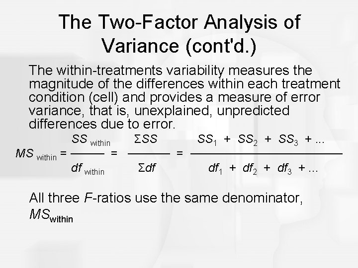 The Two-Factor Analysis of Variance (cont'd. ) The within-treatments variability measures the magnitude of