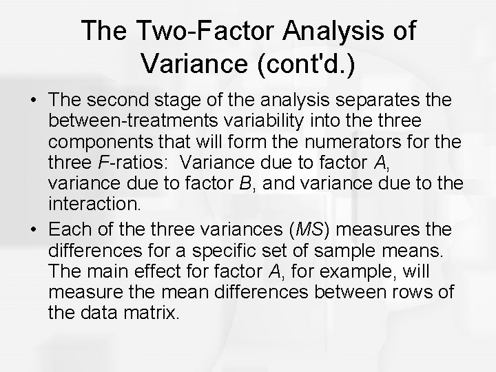 The Two-Factor Analysis of Variance (cont'd. ) • The second stage of the analysis