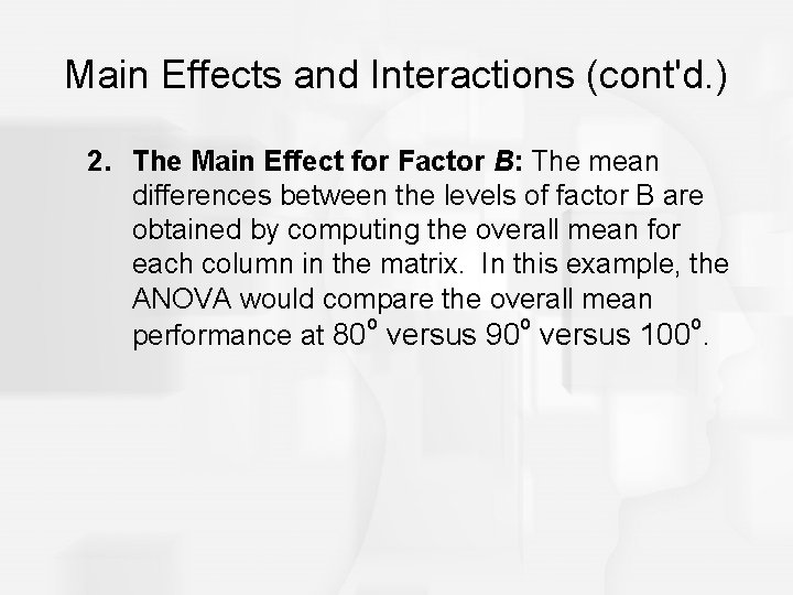 Main Effects and Interactions (cont'd. ) 2. The Main Effect for Factor B: The