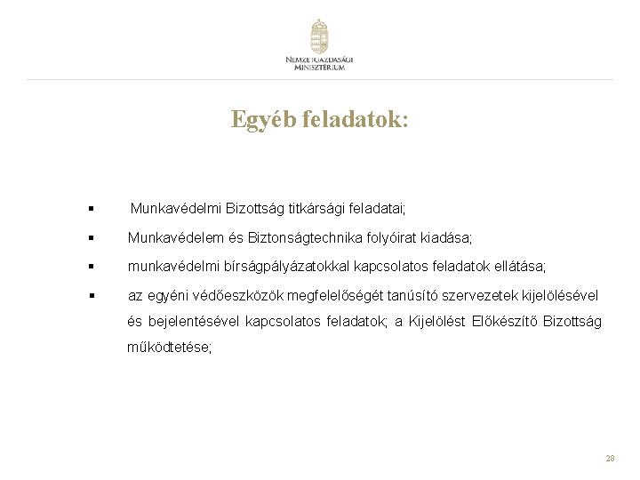 Egyéb feladatok: § Munkavédelmi Bizottság titkársági feladatai; § Munkavédelem és Biztonságtechnika folyóirat kiadása; §