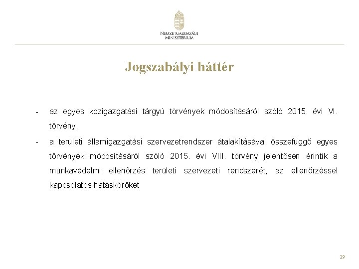 Jogszabályi háttér - az egyes közigazgatási tárgyú törvények módosításáról szóló 2015. évi VI. törvény,