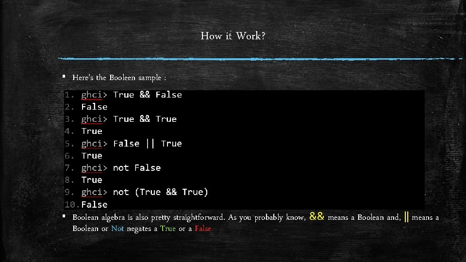 How it Work? ▪ Here’s the Booleen sample : ▪ Boolean algebra is also