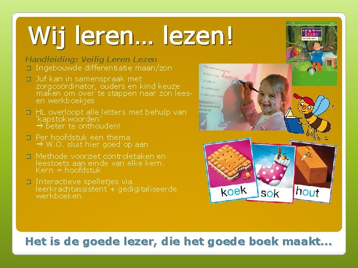 Wij leren… lezen! Handleiding: Veilig Leren Lezen � Ingebouwde differentiatie maan/zon � Juf kan