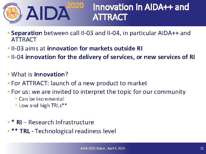 Innovation in AIDA++ and ATTRACT • Separation between call II-03 and II-04, in particular