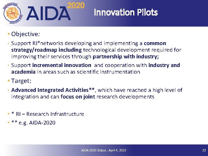 Innovation Pilots • Objective: • Support RI*networks developing and implementing a common strategy/roadmap including