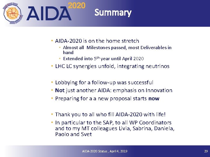 Summary • AIDA-2020 is on the home stretch • Almost all Milestones passed, most