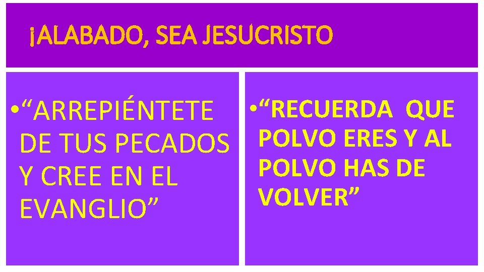 ¡ALABADO, SEA JESUCRISTO • “ARREPIÉNTETE DE TUS PECADOS Y CREE EN EL EVANGLIO” •