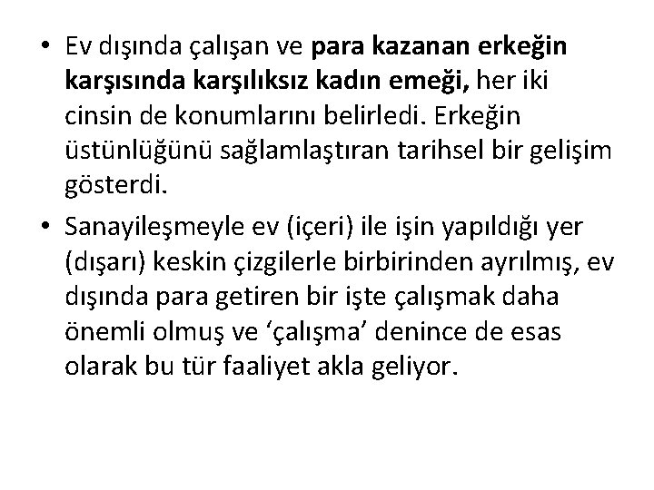  • Ev dışında çalışan ve para kazanan erkeğin karşısında karşılıksız kadın emeği, her