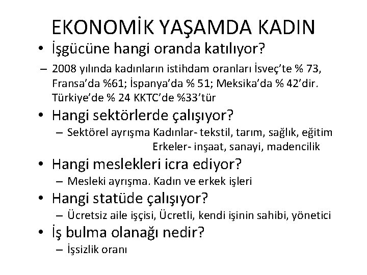 EKONOMİK YAŞAMDA KADIN • İşgücüne hangi oranda katılıyor? – 2008 yılında kadınların istihdam oranları