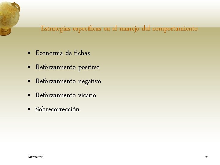 Estrategias específicas en el manejo del comportamiento • • • Economía de fichas Reforzamiento