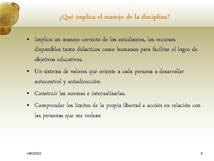 ¿Qué implica el manejo de la disciplina? • Implica un manejo correcto de los