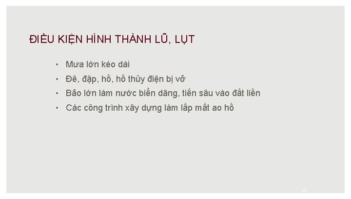 ĐIỀU KIỆN HÌNH THÀNH LŨ, LỤT • Mưa lớn kéo dài • Đê, đập,