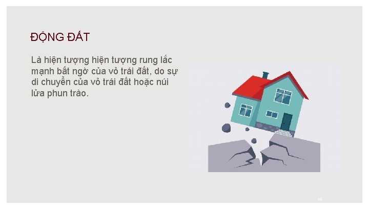 ĐỘNG ĐẤT Là hiện tượng rung lắc mạnh bất ngờ của vỏ trái đất,