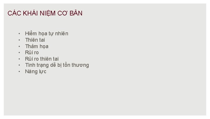 CÁC KHÁI NIỆM CƠ BẢN • • Hiểm họa tự nhiên Thiên tai Thảm