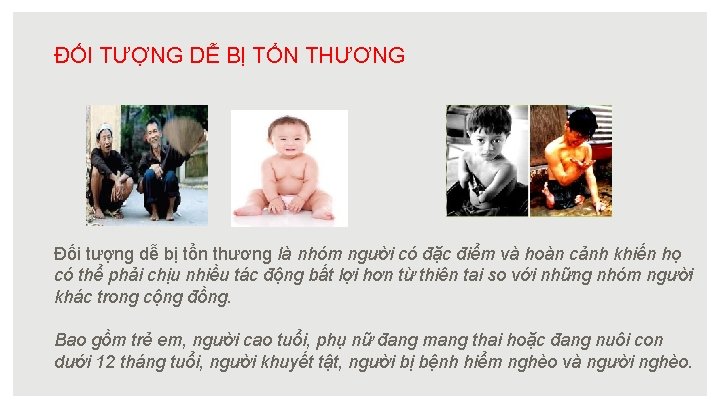 ĐỐI TƯỢNG DỄ BỊ TỔN THƯƠNG Đối tượng dễ bị tổn thương là nhóm