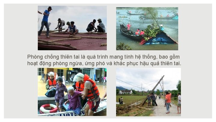 Phòng chống thiên tai là quá trình mang tính hệ thống, bao gồm hoạt