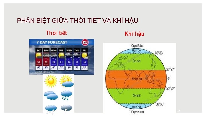 PH N BIỆT GIỮA THỜI TIẾT VÀ KHÍ HẬU Thời tiết Khí hậu 47