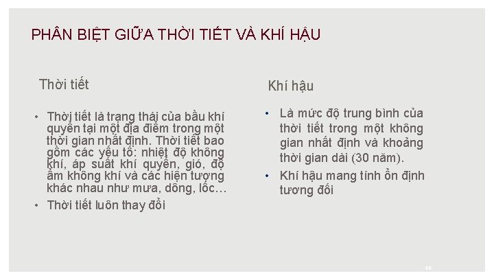 PH N BIỆT GIỮA THỜI TIẾT VÀ KHÍ HẬU Thời tiết • Thời tiết