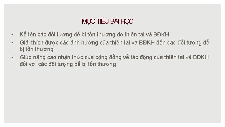 MỤC TIÊU BÀI HỌC • • • Kể tên các đối tượng dễ bị