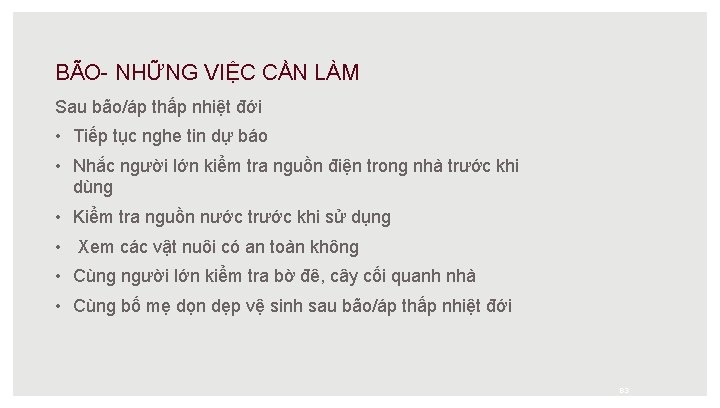 BÃO- NHỮNG VIỆC CẦN LÀM Sau bão/áp thấp nhiệt đới • Tiếp tục nghe