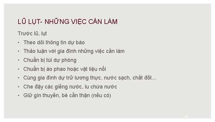 LŨ LỤT- NHỮNG VIỆC CẦN LÀM Trước lũ, lụt • Theo dõi thông tin