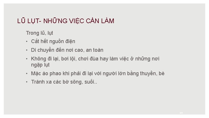 LŨ LỤT- NHỮNG VIỆC CẦN LÀM Trong lũ, lụt • Cắt hết nguồn điện