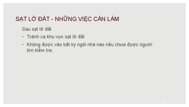 SẠT LỞ ĐẤT - NHỮNG VIỆC CẦN LÀM Sau sạt lở đất • Tránh